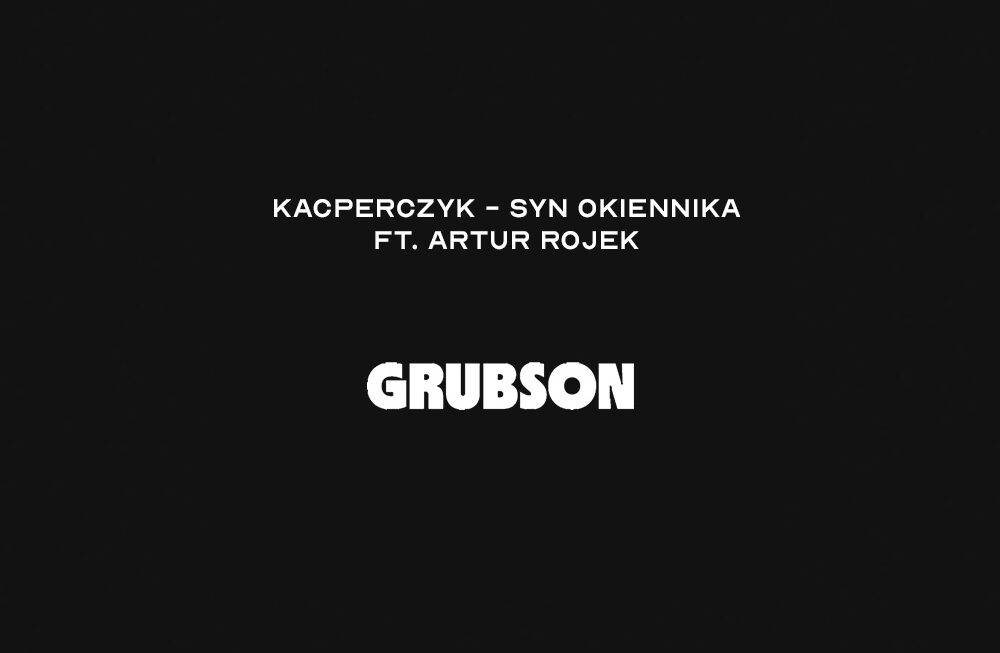 Kacperczyk - Syn okiennika ft. Artur Rojek | GRUBSON
